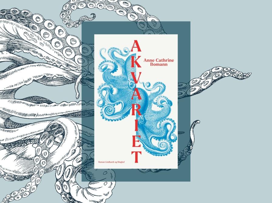 Bogcoveret "Akvariet" af Anne Cathrine Bomann omgivet af illustrerede blækspruttearme.